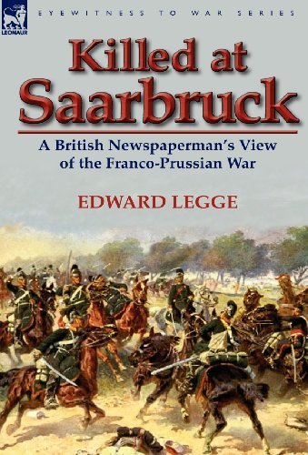 Cover for Edward Legge · Killed at Saarbruck: A British Newspaperman's View of the Franco-Prussian War (Gebundenes Buch) (2011)