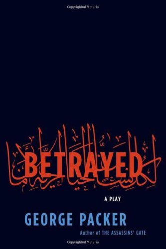 Cover for George Packer · Betrayed: a Play (Pocketbok) [1st edition] (2008)