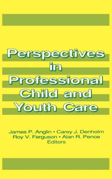 Cover for Anglin, James P (University of Victoria, Canada) · Perspectives in Professional Child and Youth Care (Hardcover Book) (1990)