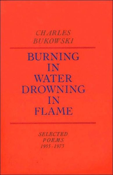 Cover for Charles Bukowski · Burning in Water, Drowning in Flame (Paperback Book) (1992)