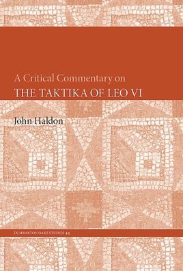 Cover for John Haldon · A Critical Commentary on The Taktika of Leo VI - Dumbarton Oaks Studies (Paperback Book) (2014)