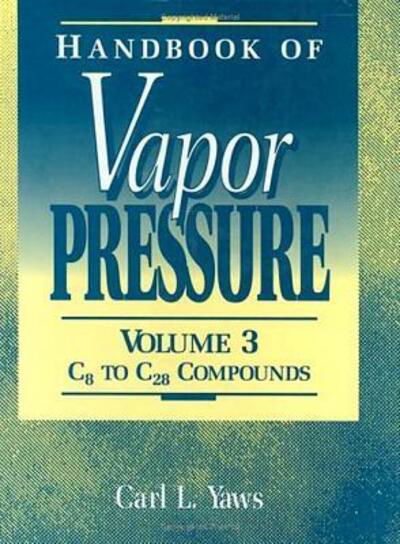 Cover for Yaws, Carl L. (Professor of chemical engineering (retired), Lamar University, Beaumont, TX, USA) · Handbook of Vapor Pressure: Volume 3: Organic Compounds C8 to C28 (Hardcover bog) (1994)