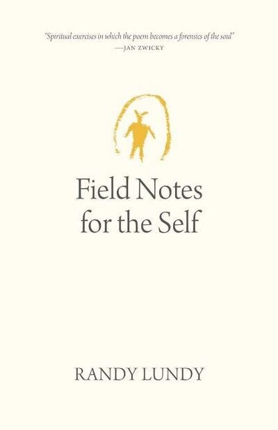 Field Notes for the Self - Randy Lundy - Livros - University of Regina Press - 9780889776913 - 28 de março de 2020