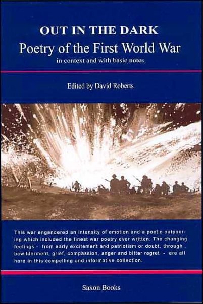 Out in the Dark: Poetry of the First World War in Context and with Basic Notes - David Roberts - Livres - Saxon Books - 9780952896913 - 26 octobre 1999
