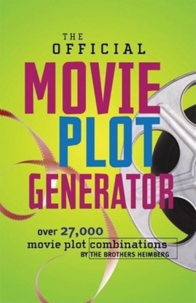 Cover for Justin Heimberg · The Official Movie Plot Generator: Over 27,000 Movie Plot Combinations (Hardcover Book) (2004)