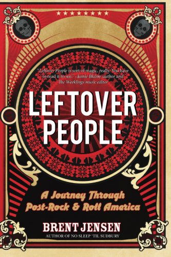 Cover for Brent Jensen · Leftover People: a Journey Through Post-rock &amp; Roll America (Taschenbuch) (2014)