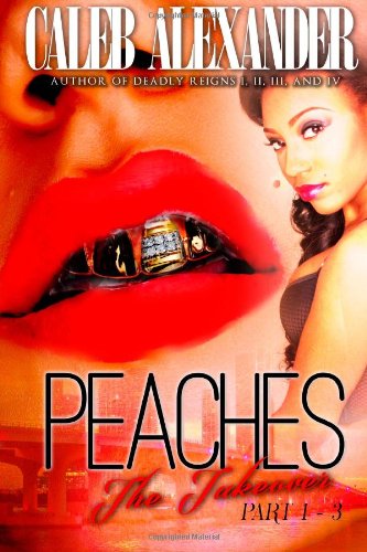 Peaches;  the Takeover - Caleb Alexander - Książki - Golden Ink Publishing - 9780989034913 - 1 maja 2013