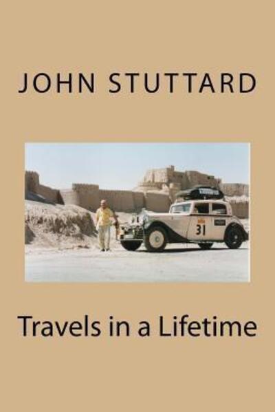 Travels in a Lifetime (With Illustrations) - Sir John Stuttard - Książki - John Stuttard - 9780993374913 - 29 sierpnia 2015