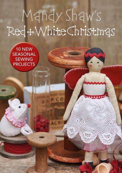 Cover for Shaw, Mandy (Author) · Mandy Shaw’s Red &amp; White Christmas: 10 Seasonal Sewing Projects (Paperback Book) (2020)