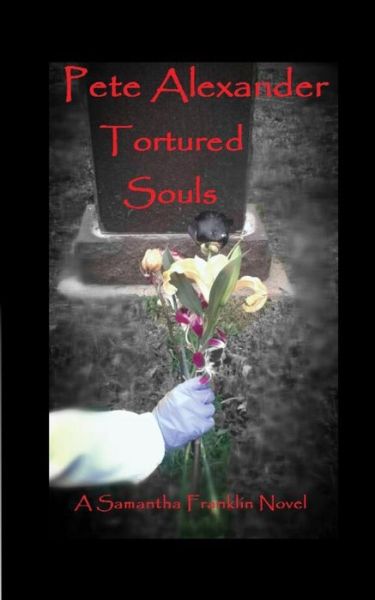 Cover for Pete Alexander · Tortured Souls A Samantha Franklin Novel (Paperback Book) (2015)