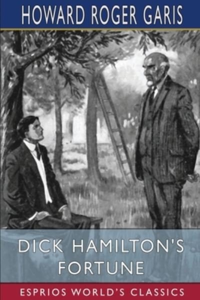 Cover for Howard Roger Garis · Dick Hamilton's Fortune (Esprios Classics) (Pocketbok) (2024)