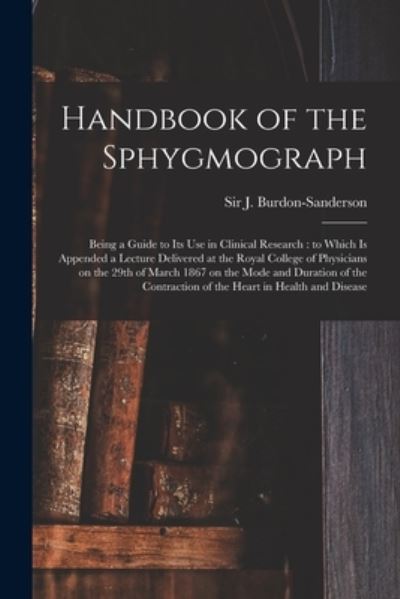 Cover for Sir J (John) Burdon-Sanderson · Handbook of the Sphygmograph (Paperback Book) (2021)