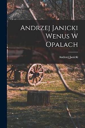 Cover for Andrzej Janicki · Andrzej Janicki Wenus W Opalach (Book) (2022)