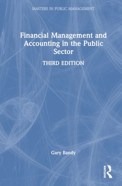 Cover for Bandy, Gary (Freelance consultant in public financial management, UK) · Financial Management and Accounting in the Public Sector - Routledge Masters in Public Management (Hardcover Book) (2023)