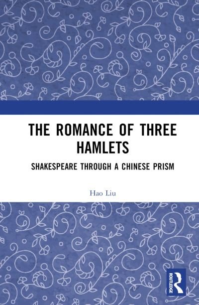 Cover for Hao Liu · The Romance of Three Hamlets: Shakespeare through a Chinese Prism (Hardcover Book) (2024)
