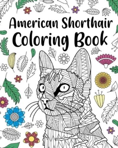 American Shorthair Coloring Book - Paperland - Kirjat - Blurb - 9781034221913 - maanantai 6. toukokuuta 2024