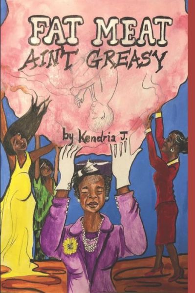 Cover for Kendria R. Johnson · Fat Meat Ain't Greasy (Paperback Book) (2019)