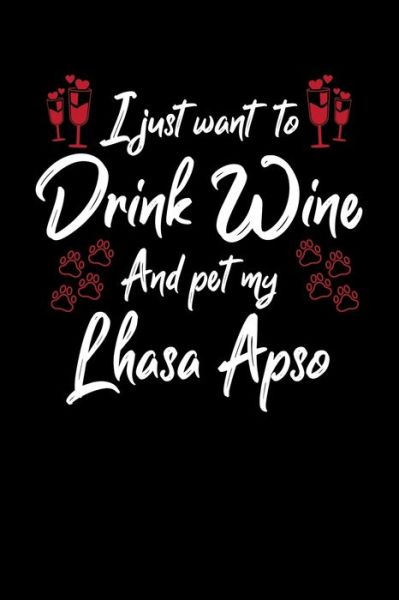 Cover for Hopeful Designs · I Just Wanna Drink Wine And Pet My Lhasa Apso (Paperback Book) (2019)