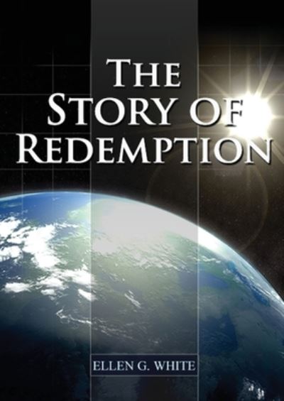 The Story of Redemption - Ellen G. White - Kirjat - LS Company - 9781087902913 - maanantai 27. heinäkuuta 2020