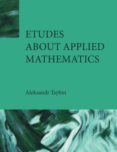 Cover for Aleksandr Tsybin · Etudes about Applied Mathematics (Paperback Book) (2022)