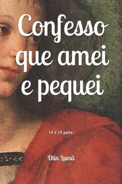 Cover for Otin Luma · Confesso Que Amei E Pequei. (Pocketbok) (2019)