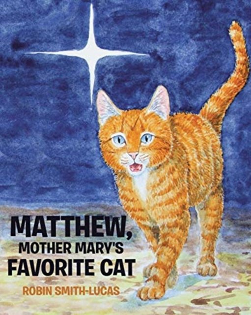 Cover for Robin Smith-Lucas · Matthew, Mother Mary's Favorite Cat (Taschenbuch) (2019)