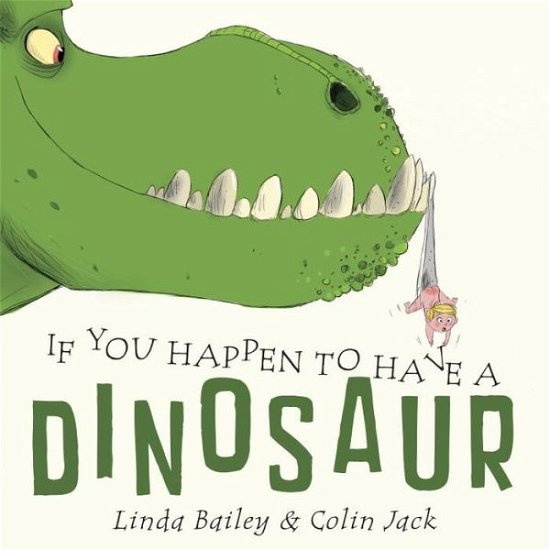 If You Happen to Have a Dinosaur - Linda Bailey - Livres - Tundra Books - 9781101918913 - 7 mars 2017