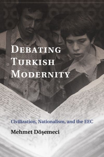 Cover for Dosemeci, Mehmet (Bucknell University, Pennsylvania) · Debating Turkish Modernity: Civilization, Nationalism, and the EEC (Paperback Bog) (2016)