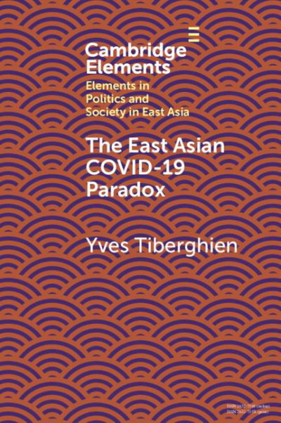Cover for Tiberghien, Yves (University of British Columbia, Vancouver) · The East Asian Covid-19 Paradox - Elements in Politics and Society in East Asia (Paperback Book) [New edition] (2022)