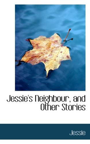 Cover for Jessie · Jessie's Neighbour, and Other Stories (Paperback Book) (2009)