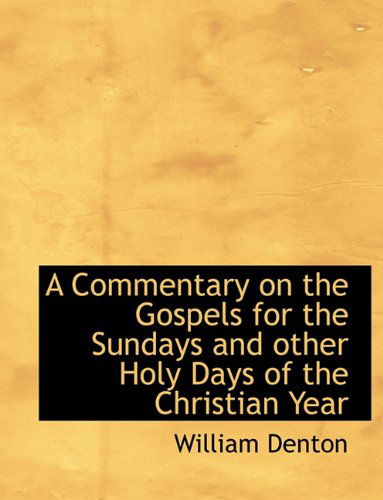 Cover for William Denton · A Commentary on the Gospels for the Sundays and Other Holy Days of the Christian Year (Paperback Book) (2009)