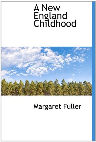 Cover for Margaret Fuller · A New England Childhood (Paperback Book) (2009)