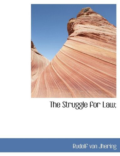 Cover for Rudolf Von Jhering · The Struggle for Law; (Paperback Book) [Large Type edition] (2011)