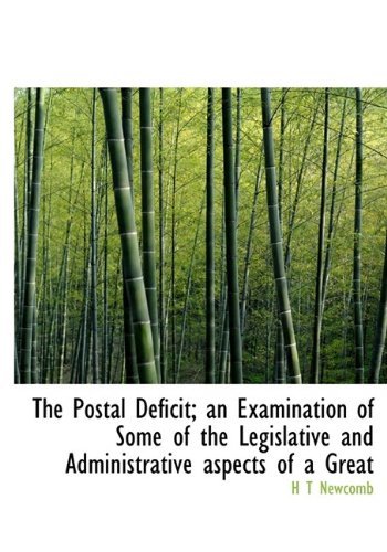 Cover for H T Newcomb · The Postal Deficit; an Examination of Some of the Legislative and Administrative Aspects of a Great (Pocketbok) [Large Type edition] (2009)