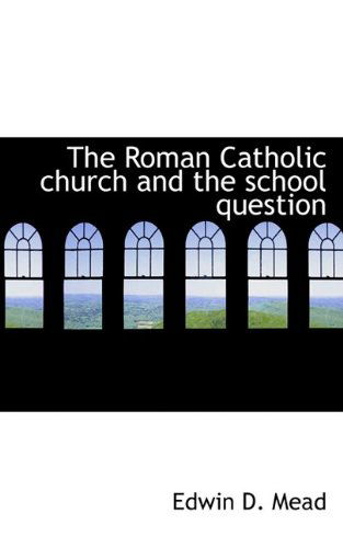 Cover for Mead · The Roman Catholic Church and the School Question (Paperback Book) (2009)