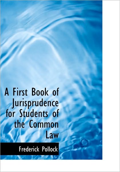 Cover for Frederick Pollock · A First Book of Jurisprudence for Students of the Common Law (Hardcover Book) (2009)