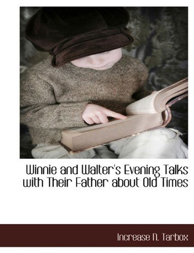 Cover for Increase N. Tarbox · Winnie and Walter's Evening Talks with Their Father About Old Times (Paperback Book) (2010)