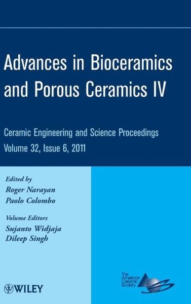 Cover for R Narayan · Advances in Bioceramics and Porous Ceramics IV, Volume 32, Issue 6 - Ceramic Engineering and Science Proceedings (Innbunden bok) [Volume 32, Issue 6 edition] (2011)