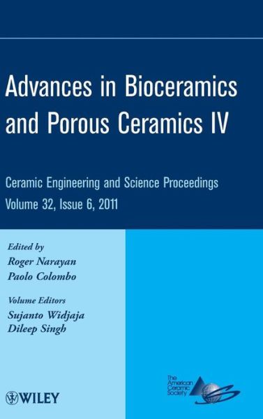 Advances in Bioceramics and Porous Ceramics IV, Volume 32, Issue 6 - Ceramic Engineering and Science Proceedings - R Narayan - Books - John Wiley & Sons Inc - 9781118059913 - October 3, 2011