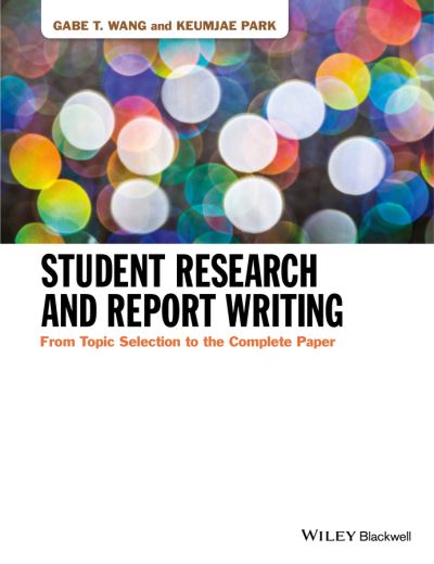 Cover for Wang, Gabe T. (William Paterson University) · Student Research and Report Writing: From Topic Selection to the Complete Paper (Paperback Book) (2016)