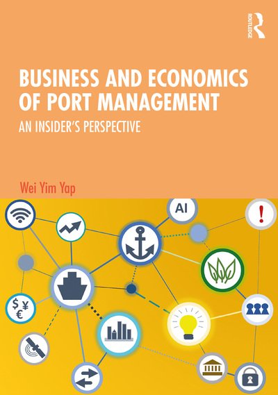 Cover for Wei Yim Yap · Business and Economics of Port Management: An Insider’s Perspective - Routledge Maritime Masters (Paperback Bog) (2020)
