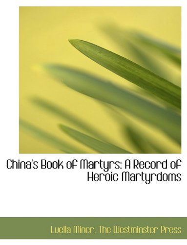 Cover for Luella Miner · China's Book of Martyrs: a Record of Heroic Martyrdoms (Paperback Bog) (2010)