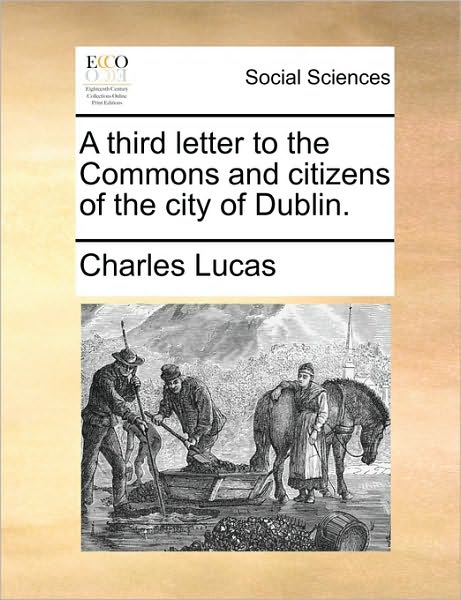 Cover for Charles Lucas · A Third Letter to the Commons and Citizens of the City of Dublin. (Paperback Book) (2010)