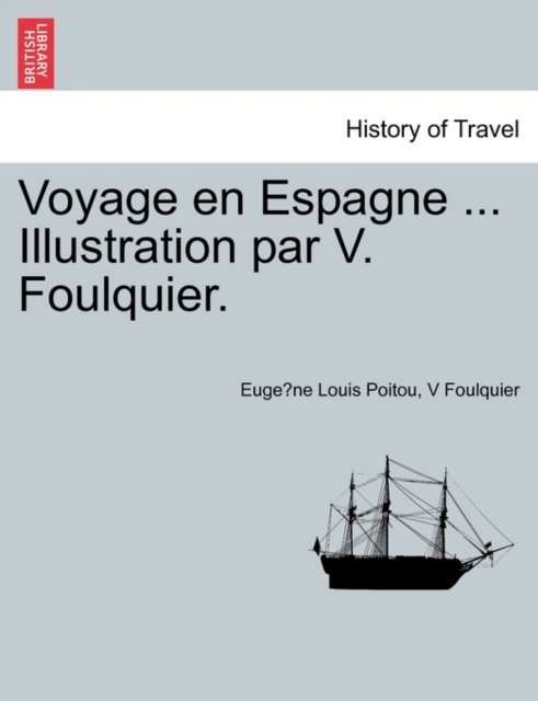 Cover for Euge Ne Louis Poitou · Voyage En Espagne ... Illustration Par V. Foulquier. (Paperback Book) (2011)