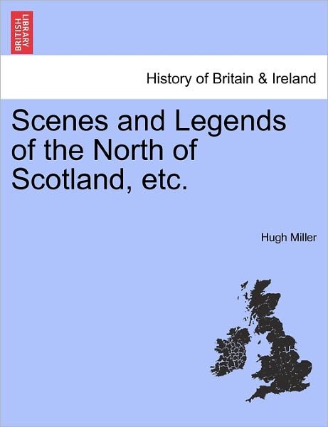 Cover for Hugh Miller · Scenes and Legends of the North of Scotland, Etc. (Paperback Bog) (2011)