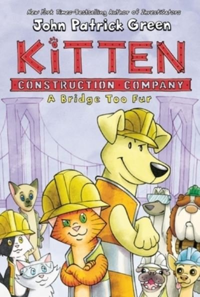 Cover for John Patrick Green · Kitten Construction Company: A Bridge Too Fur - Kitten Construction Company (Inbunden Bok) (2021)