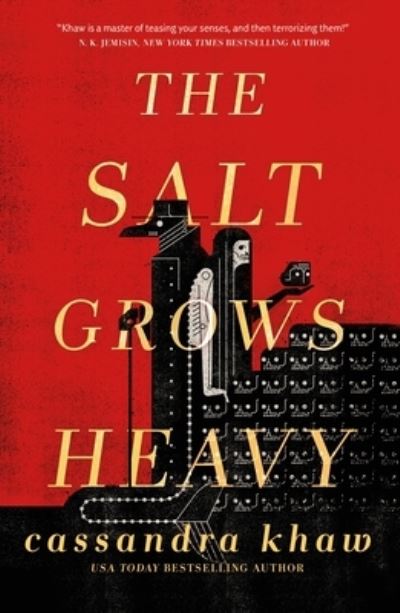 Cover for Cassandra Khaw · The Salt Grows Heavy (Hardcover Book) (2023)