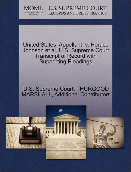 Cover for Thurgood Marshall · United States, Appellant, V. Horace Johnson et Al. U.s. Supreme Court Transcript of Record with Supporting Pleadings (Paperback Book) (2011)