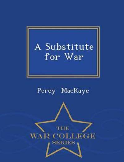 Cover for Percy Mackaye · A Substitute for War - War College Serie (Paperback Bog) (2015)