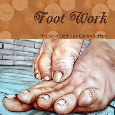 Cover for Chamberlain Nyudo Artist Monk Founder Director Tlk Sylvain · Foot Work (Pocketbok) (2010)